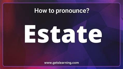 how to pronounce estate